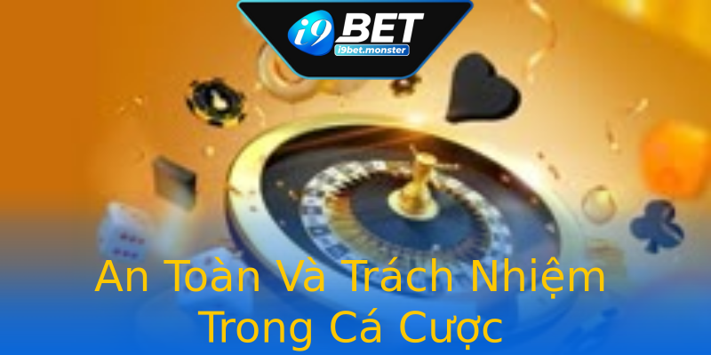 An Toàn Và Trách Nhiệm Trong Cá Cược An Toàn Và Trách Nhiệm Trong Cá Cược