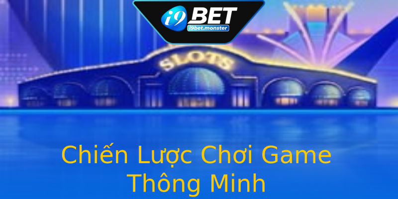 Chiến Lược Chơi Game Thông Minh Chiến Lược Chơi Game Thông Minh