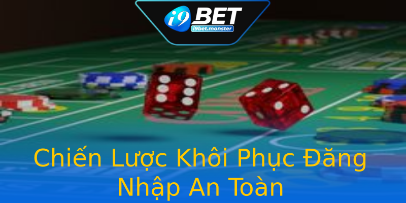 Chiến Lược Khôi Phục Đăng Nhập An Toàn Chiến Lược Khôi Phục Đăng Nhập An Toàn