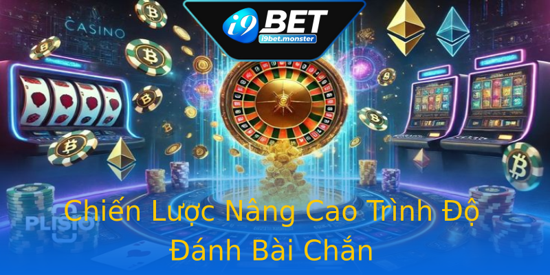 Chiến Lược Nâng Cao Trình Độ Đánh Bài Chắn Chiến Lược Nâng Cao Trình Độ Đánh Bài Chắn