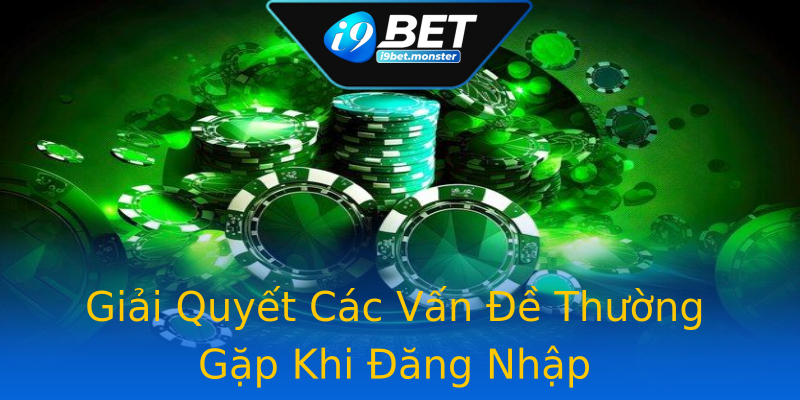 Giải Quyết Các Vấn Đề Thường Gặp Khi Đăng Nhập Giải Quyết Các Vấn Đề Thường Gặp Khi Đăng Nhập