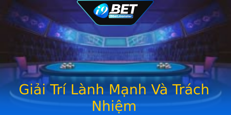 Giải Trí Lành Mạnh Và Trách Nhiệm Giải Trí Lành Mạnh Và Trách Nhiệm