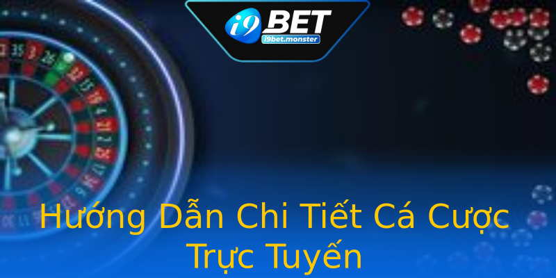Hướng Dẫn Chi Tiết Cá Cược Trực Tuyến Hướng Dẫn Chi Tiết Cá Cược Trực Tuyến