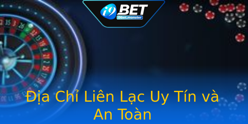 Địa Chỉ Liên Lạc Uy Tín và An Toàn Địa Chỉ Liên Lạc Uy Tín và An Toàn