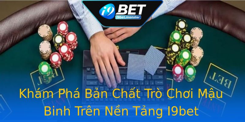 Khám Phá Bản Chất Trò Chơi Mậu Binh Trên Nền Tảng I9bet Khám Phá Bản Chất Trò Chơi Mậu Binh Trên Nền Tảng I9bet