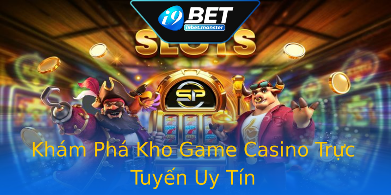 Khám Phá Kho Game Casino Trực Tuyến Uy Tín Khám Phá Kho Game Casino Trực Tuyến Uy Tín