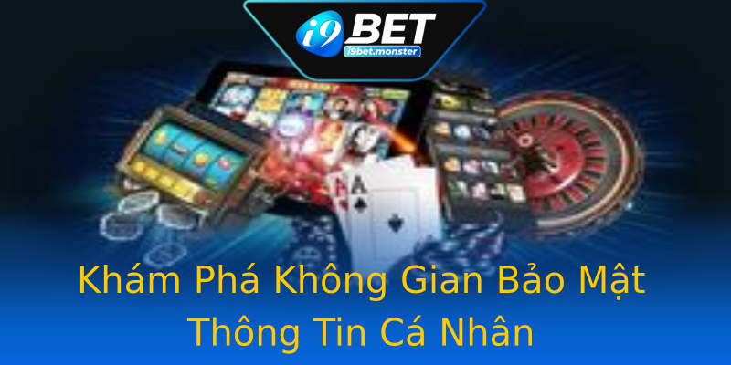 Khám Phá Không Gian Bảo Mật Thông Tin Cá Nhân Khám Phá Không Gian Bảo Mật Thông Tin Cá Nhân