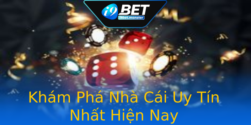 Khám Phá Nhà Cái Uy Tín Nhất Hiện Nay Khám Phá Nhà Cái Uy Tín Nhất Hiện Nay