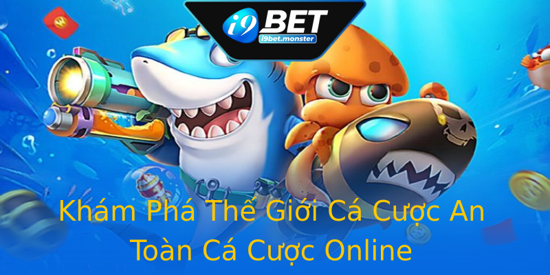Khám Phá Thế Giới Cá Cược An Toàn Cá Cược Online Khám Phá Thế Giới Cá Cược An Toàn Cá Cược Online