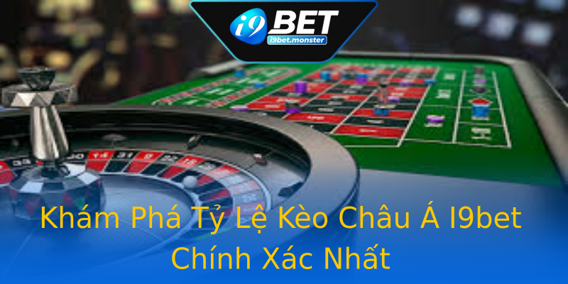 Khám Phá Tỷ Lệ Kèo Châu Á I9bet Chính Xác Nhất Khám Phá Tỷ Lệ Kèo Châu Á I9bet Chính Xác Nhất