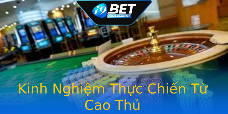 Kinh Nghiệm Thực Chiến Từ Cao Thủ Kinh Nghiệm Thực Chiến Từ Cao Thủ