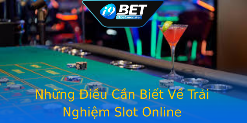 Những Điều Cần Biết Về Trải Nghiệm Slot Online Những Điều Cần Biết Về Trải Nghiệm Slot Online