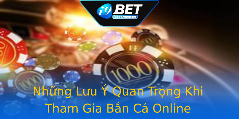 Những Lưu Ý Quan Trọng Khi Tham Gia Bắn Cá Online Những Lưu Ý Quan Trọng Khi Tham Gia Bắn Cá Online