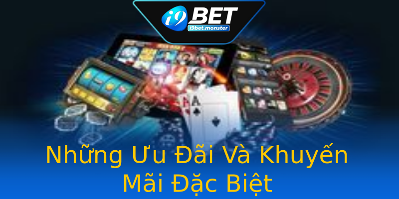 Những Ưu Đãi Và Khuyến Mãi Đặc Biệt Những Ưu Đãi Và Khuyến Mãi Đặc Biệt