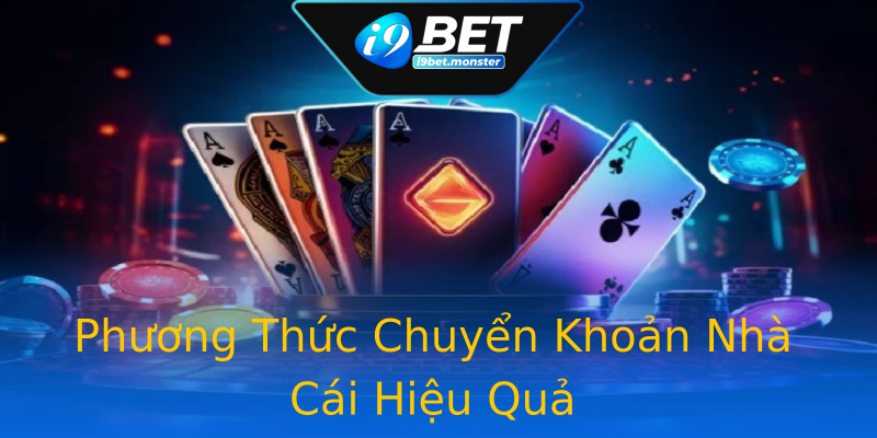 Phương Thức Chuyển Khoản Nhà Cái Hiệu Quả Phương Thức Chuyển Khoản Nhà Cái Hiệu Quả