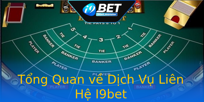 Tổng Quan về Dịch Vụ Liên Hệ I9bet Tổng Quan về Dịch Vụ Liên Hệ I9bet