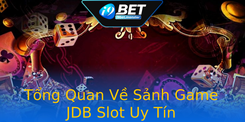 Tổng Quan Về Sảnh Game JDB Slot Uy Tín Tổng Quan Về Sảnh Game JDB Slot Uy Tín