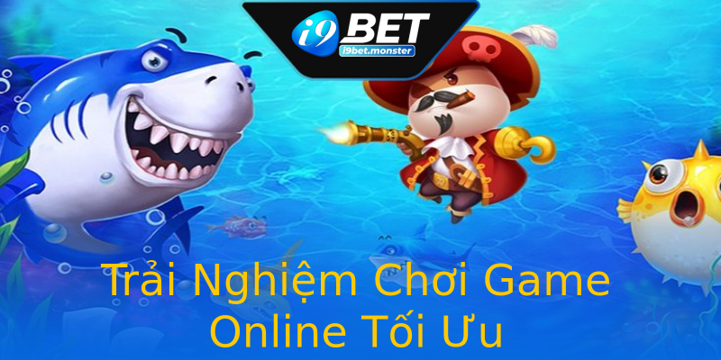 Trải Nghiệm Chơi Game Online Tối Ưu Trải Nghiệm Chơi Game Online Tối Ưu